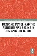 Cover-Bild zum Titel 'Medicine, Power, and the Authoritarian Regime in Hispanic Literature' von 'Oscar A. Pérez'