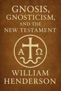 Cover-Bild zum Titel 'Gnosis, Gnosticism, and the New Testament' von 'William Henderson'