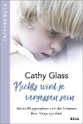 Cover-Bild zum Titel 'Nichts wird je vergessen sein' von 'Cathy Glass'