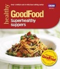 Cover-Bild zum Titel 'Good Food: Superhealthy Suppers' von 'Good Food Guides'