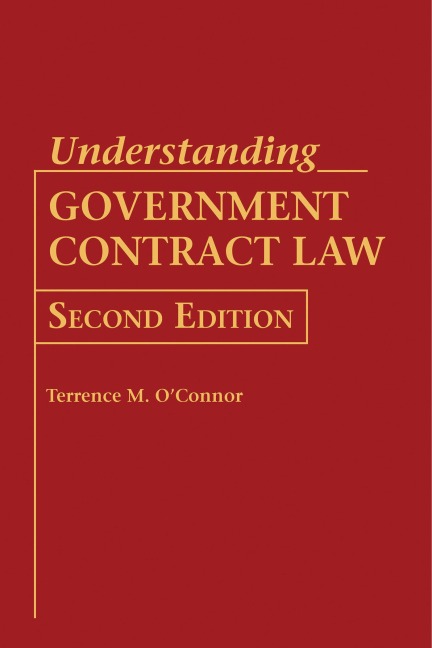 Understanding Government Contract Law - Terrence M O'Connor