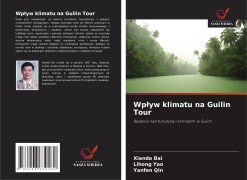 Cover-Bild zum Titel 'Wp¿yw klimatu na Guilin Tour' von 'Xianda Bai, Lihong Yao, Yanfen Qin'