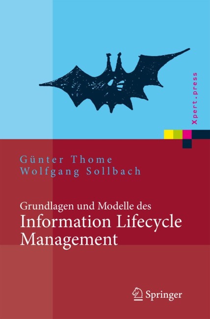 Grundlagen und Modelle des Information Lifecycle Management - Wolfgang Sollbach, Günter Thome