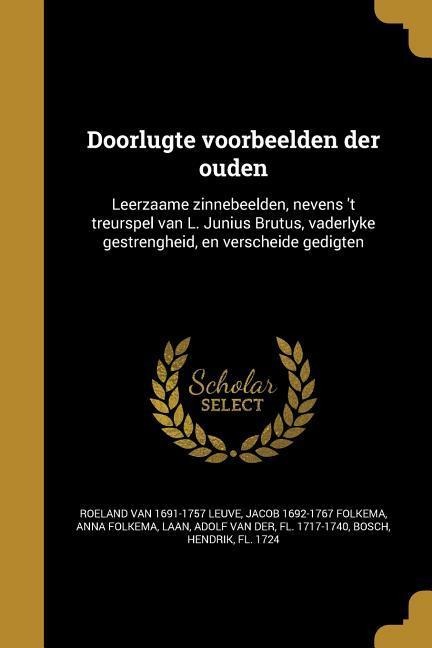 Doorlugte voorbeelden der ouden - Roeland Van Leuve, Jacob Folkema, Anna Folkema