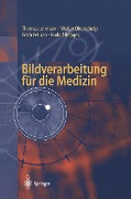 Cover-Bild zum Titel 'Bildverarbeitung für die Medizin' von 'Thomas Lehmann, Walter Oberschelp, Erich Pelikan, Rudolf Repges'