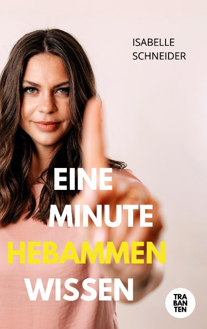 Eine Minute Hebammenwissen - Isabelle Schneider