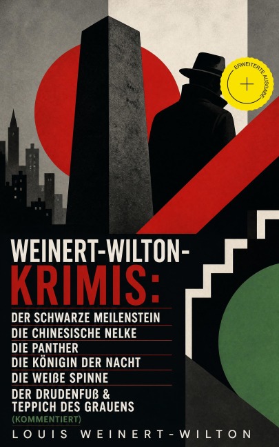 Weinert-Wilton-Krimis: Der schwarze Meilenstein, Die chinesische Nelke, Die Panther, Die Königin der Nacht, Die weiße Spinne, Der Drudenfuß & Teppich des Grauens (Kommentiert) - Louis Weinert-Wilton