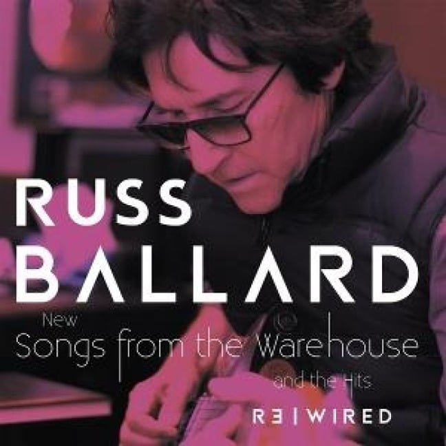 Songs From The Warehouse/The Hits Rewired - Russ Ballard