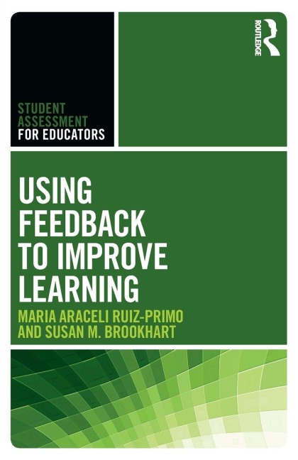 Using Feedback to Improve Learning - Maria Araceli Ruiz-Primo, Susan M. Brookhart
