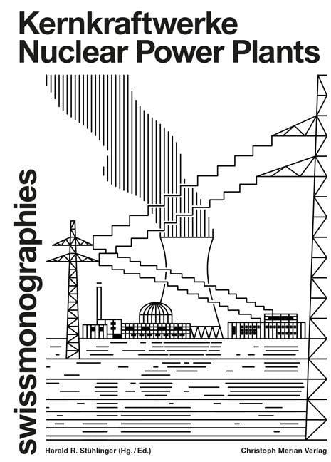 Kernkraftwerke / Nuclear Power Plants - Christina Haas, Harald R. Stühlinger, Anne-Catherine Schröter