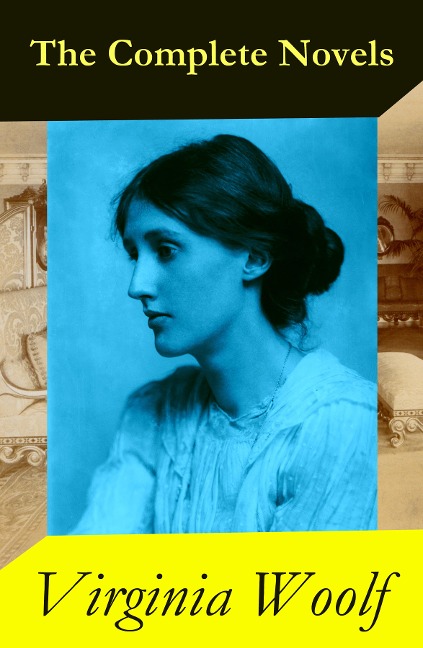 The Complete Novels of Virginia Woolf (9 Unabridged Novels) - Virginia Woolf