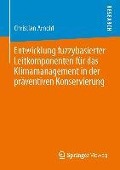 Cover-Bild zum Titel 'Entwicklung fuzzybasierter Leitkomponenten für das Klimamanagement in der präventiven Konservierung' von 'Christian Arnold'