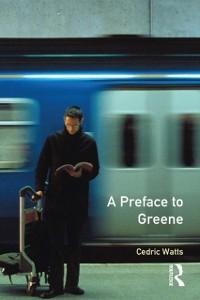 A Preface to Greene - Cedric M. A. (Professor) Watts
