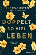 Cover-Bild zum Titel 'Doppelt so viel Leben - Based on Maxi's Story' von 'Andreas Dutter'