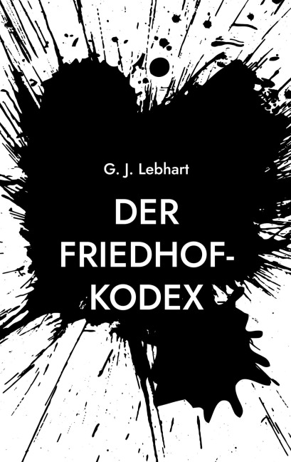 Der Friedhof-Kodex - G. J. Lebhart