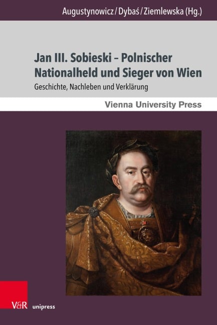 Jan III. Sobieski - Polnischer Nationalheld und Sieger von Wien - 