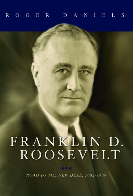 Franklin D. Roosevelt - Roger Daniels