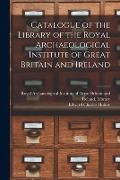 Cover-Bild zum Titel 'Catalogue of the Library of the Royal Archaeological Institute of Great Britain and Ireland' von 'Edward Charles Hulme'