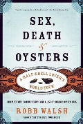 Cover-Bild zum Titel 'Sex, Death and Oysters' von 'Robb Walsh'
