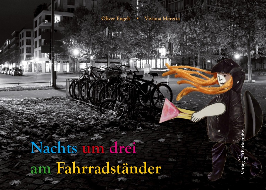 Nachts um drei am Fahrradständer - Oliver Engels, Viviana Meretta