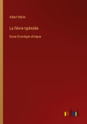 Cover-Bild zum Titel 'La fièvre typhoïde' von 'Albert Robin'