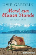 Cover-Bild zum Titel 'Mord zur blauen Stunde' von 'Uwe Gardein'