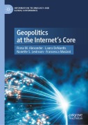 Cover-Bild zum Titel 'Geopolitics at the Internet's Core' von 'Fiona M. Alexander, Laura Denardis, Nanette S. Levinson, Francesca Musiani'