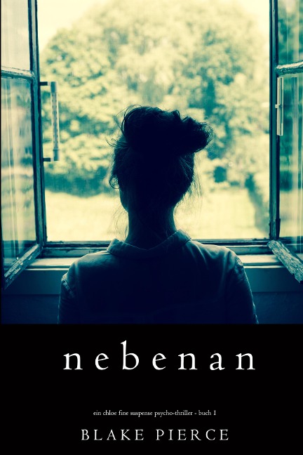 Nebenan (Ein spannender Chloe Fine Psycho-Thriller - Buch 1) - Blake Pierce