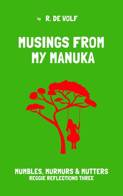 Musings From My Manuka (Reggie Reflections, #3) - R. de Wolf