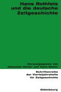 Cover-Bild zum Titel 'Hans Rothfels und die deutsche Zeitgeschichte' von ''