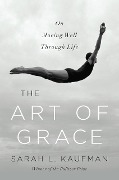 Cover-Bild zum Titel 'The Art of Grace' von 'Sarah L. Kaufman'