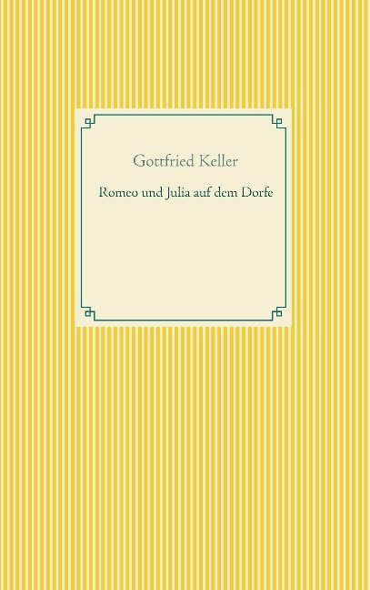 Romeo und Julia auf dem Dorfe - Gottfried Keller