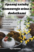 Cover-Bild zum Titel 'Opanuj sztuk¿ domowego wina z dodatkami' von 'Inga Gajewska'