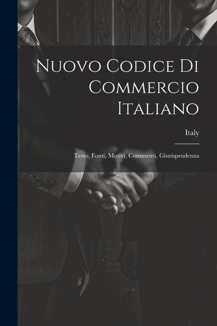 Nuovo Codice Di Commercio Italiano: Testo, Fonti, Motivi, Commenti, Giurisprudenza - 