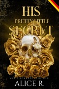 Cover-Bild zum Titel 'His Pretty Little Secret: Mafia Romanze (Deutsch)' von 'Alice R.'