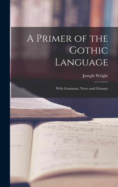 A Primer of the Gothic Language - Joseph Wright