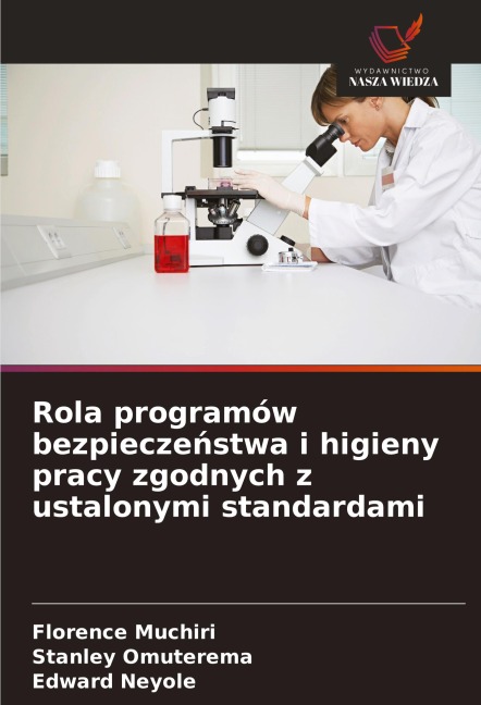 Rola programów bezpiecze¿stwa i higieny pracy zgodnych z ustalonymi standardami - Florence Muchiri, Stanley Omuterema, Edward Neyole