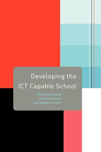Developing the ICT Capable School - Steve Kennewell