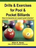 Drills & Exercises for Pool & Pocket Billiards - How to Become an Expert Pocket Billiards Player - Allan P. Sand