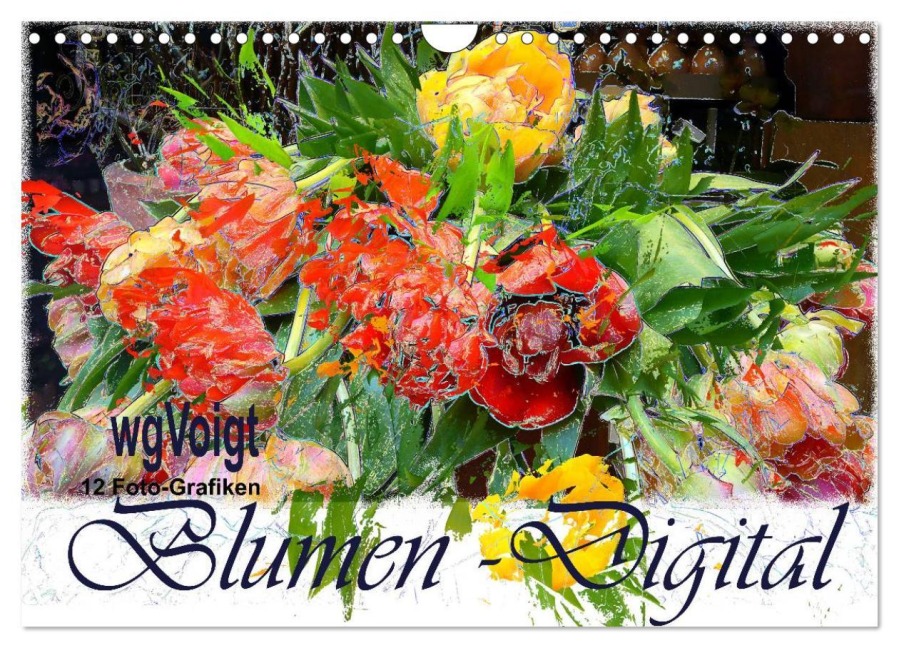 Blumen - Digital (Wandkalender 2026 DIN A4 quer), CALVENDO Monatskalender - wgVoigt wgVoigt