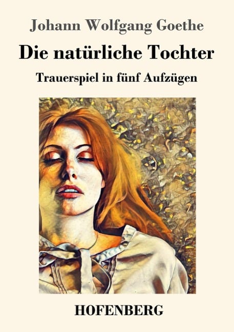 Die natürliche Tochter - Johann Wolfgang Goethe