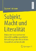 Subjekt, Macht und Literalität - Lisanne Heilmann