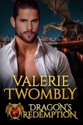 Cover-Bild zum Titel 'Dragon's Redemption (Sparks Of Desire, #6)' von 'Valerie Twombly'