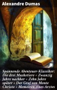 Cover-Bild zum Titel 'Spannende Abenteuer-Klassiker: Die drei Musketiere + Zwanzig Jahre nachher + Zehn Jahre später + Der Graf von Monte Christo + Memoiren eines Arztes' von 'Alexandre Dumas'