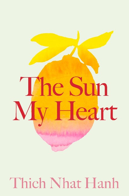 The Sun My Heart - Thich Nhat Hanh