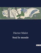 Cover-Bild zum Titel 'Seul le monde' von 'Hector Malot'
