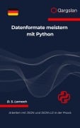 Cover-Bild zum Titel 'Datenformate meistern mit Python' von 'D. S. Lornach'