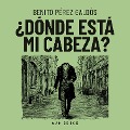 Cover-Bild zum Titel 'Donde está mi cabeza' von 'Benito Perez Galdos'