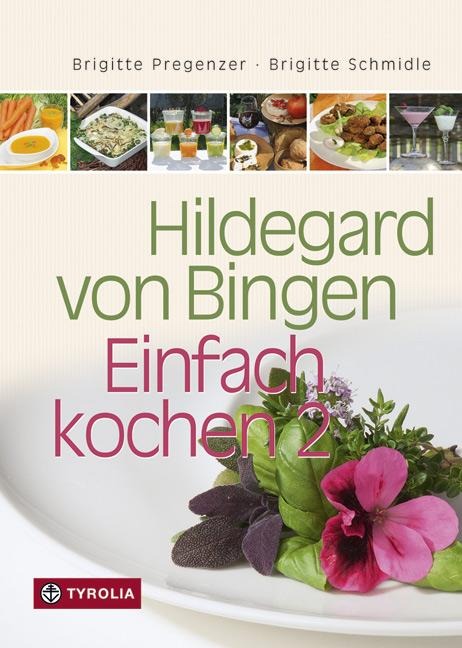 Hildegard von Bingen - Einfach kochen 2 - Brigitte Pregenzer, Brigitte Schmidle