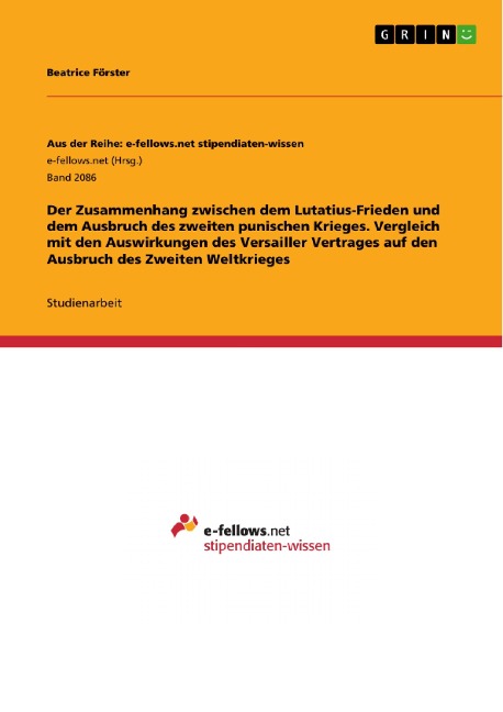 Der Zusammenhang zwischen dem Lutatius-Frieden und dem Ausbruch des zweiten punischen Krieges. Vergleich mit den Auswirkungen des Versailler Vertrages auf den Ausbruch des Zweiten Weltkrieges - Beatrice Förster